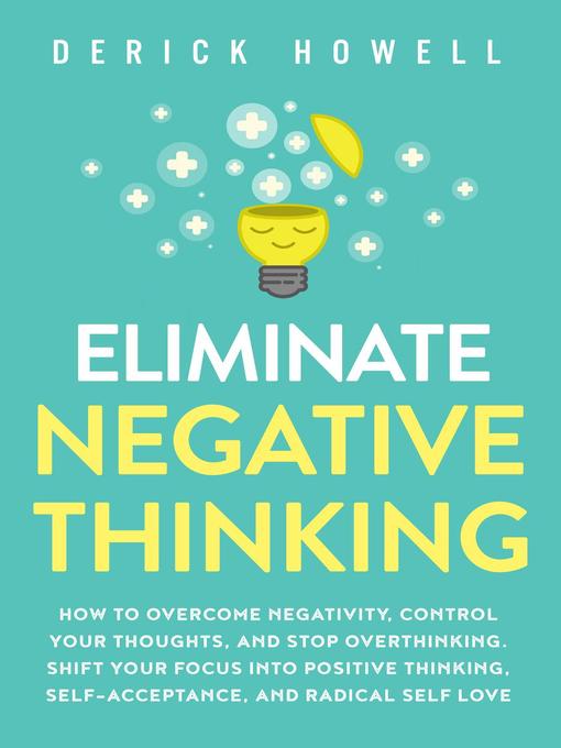 Title details for Eliminate Negative Thinking by Derick Howell - Available